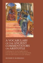 book A Vocabulary of the Ancient Commentators on Aristotle: Combining the Greek–English Indexes from the Eponymous Series Spanning Works from the 2nd Century CE to Late Antiquity