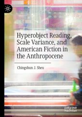 book Hyperobject Reading, Scale Variance, and American Fiction in the Anthropocene