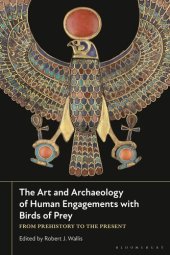 book The Art and Archaeology of Human Engagements with Birds of Prey: From Prehistory to the Present