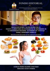 book Niveles de estrés y su relación con la ingesta alimentaria en estudiantes de enfermería de la Universidad Nacional Autónoma de Tayacaja Daniel Hernández Morillo