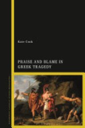 book Praise and Blame in Greek Tragedy