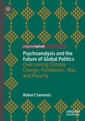 book Psychoanalysis and the Future of Global Politics: Overcoming Climate Change, Pandemics, War, and Poverty