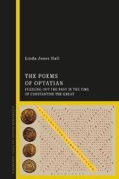 book The Poems of Optatian: Puzzling out the Past in the Time of Constantine the Great