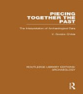 book Piecing Together the Past: The Interpretation of Archaeological Data