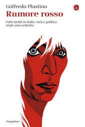 book Rumore rosso. Patti Smith, Italia 1979: rock e politica