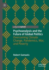 book Psychoanalysis and the Future of Global Politics: Overcoming Climate Change, Pandemics, War, and Poverty