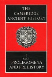 book The Cambridge Ancient History Volume 1, Part 1: Prolegomena and Prehistory