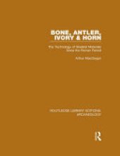 book Bone, Antler, Ivory and Horn: The Technology of Skeletal Materials Since the Roman Period