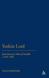 book Yorkist Lord: John Howard, Duke of Norfolk, c. 1425 -1485