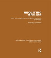 book Neolithic Britain: New Stone Age sites of England, Scotland and Wales