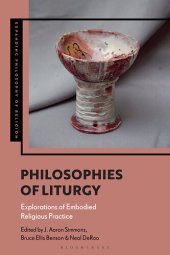 book Philosophies of Liturgy: Explorations of Embodied Religious Practice