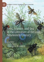 book Bees, Science, and Sex in the Literature of the Long Nineteenth Century