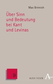 book Uber Sinn Und Bedeutung Bei Kant Und Levinas (Alber Thesen Philosophie) (German Edition)