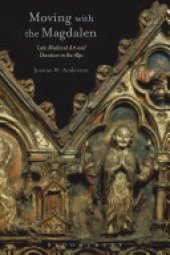 book Moving with the Magdalen: Late Medieval Art and Devotion in the Alps