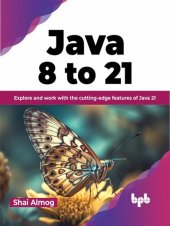 book Java 8 to 21: Explore and work with the cutting-edge features of Java 21