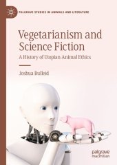 book Vegetarianism and Science Fiction: A History of Utopian Animal Ethics