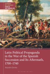 book Latin Political Propaganda in the War of the Spanish Succession and Its Aftermath, 1700-1740 (Bloomsbury Neo-Latin Series: Studies in Early Modern Latin)