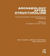 book Archaeology After Structuralism: Post-structuralism and the Practice of Archaeology