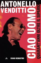 book Antonello Venditti. Ciao uomo. Quarant'anni oltre il sipario