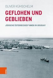 book Geflohen und geblieben: Jüdische Österreicher*innen in Uruguay