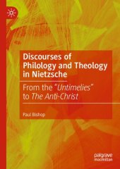 book Discourses of Philology and Theology in Nietzsche: From the “Untimelies” to The Anti-Christ