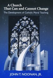 book Church That Can and Cannot Change: The Development of Catholic Moral Teaching (Erasmus Institute Books)