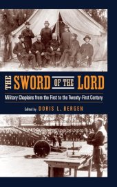 book Sword of the Lord, The: Military Chaplains from the First to the Twenty-First Century (Critical Problems in History)