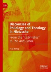 book Discourses of Philology and Theology in Nietzsche: From the “Untimelies” to The Anti-Christ