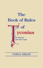 book Book of Rules of Tyconius, The: Its Purpose and Inner Logic (Christianity and Judaism in Antiquity)