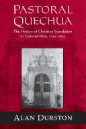 book Pastoral Quechua: The History of Christian Translation in Colonial Peru, 1550-1654