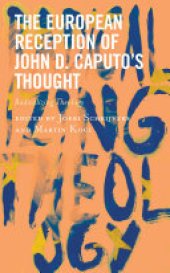 book The European Reception of John D. Caputo's Thought: Radicalizing Theology