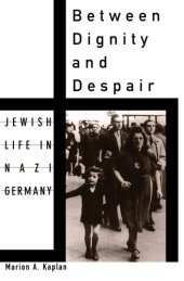 book Between Dignity and Despair: Jewish Life in Nazi Germany (Studies in Jewish History)