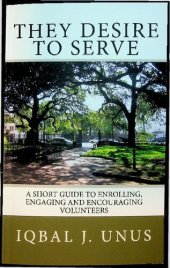 book Thery Desire to Serve, Short Guide to Enrolling, Engaging, Encouraging Volunteers