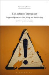 book The Ethics of Immediacy: Dangerous Experience in Freud, Woolf, and Merleau-Ponty