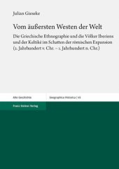 book Vom äußersten Westen der Welt: Die Griechische Ethnographie und die Völker Iberiens und der Keltiké im Schatten der römischen Expansion (2. Jahrhundert v. Chr. - 1. Jahrhundert n. Chr.)