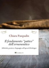 book Il fondamento «patico» dell'ermeneutico. Affettività, pensiero e linguaggio nell'opera di Heidegger