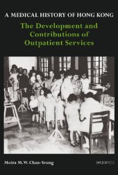 book A Medical History of Hong Kong: The Development and Contributions of Outpatient Services