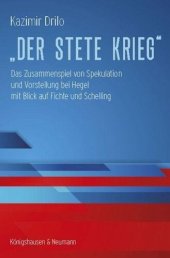 book »Der stete Krieg«: Das Zusammenspiel von Spekulation und Vorstellung bei Hegel mit Blick auf Fichte und Schelling