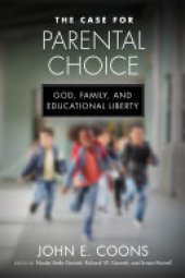 book The Case for Parental Choice: God, Family, and Educational Liberty