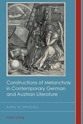 book Constructions of Melancholy in Contemporary German and Austrian Literature (Cultural History and Literary Imagination)