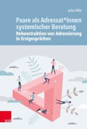 book Paare als Adressat*innen systemischer Beratung – Rekonstruktion von Adressierung in Erstgesprächen