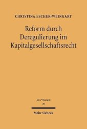 book Reform durch Deregulierung im Kapitalgesellschaftsrecht: Eine Analyse der Reformmöglichkeiten unter besonderer Berücksichtigung des Gläubiger- und Anlegerschutzes