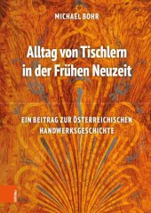 book Alltag von Tischlern in der Frühen Neuzeit: Ein Beitrag zur österreichischen Handwerksgeschichte