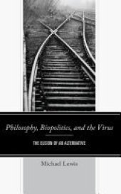 book Philosophy, Biopolitics, and the Virus: The Elision of an Alternative