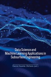 book Downloaded Data Science and Machine Learning Applications in Subsurface Engineering