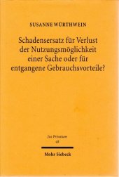 book Schadensersatz für Verlust der Nutzungsmöglichkeit einer Sache oder für entgangene Gebrauchsvorteile?: Zur Dogmatik des Schadensersatzrechts