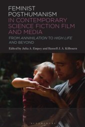 book Feminist Posthumanism in Contemporary Science Fiction Film and Media: From Annihilation to High Life and Beyond