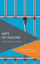 book Arts of Healing: Cultural Narratives of Trauma (Critical Perspectives on Theory, Culture and Politics)