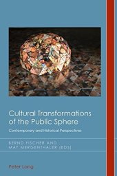 book Cultural Transformations of the Public Sphere: Contemporary and Historical Perspectives (Cultural History and Literary Imagination)