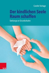 book Der kindlichen Seele Raum schaffen: Seelsorge an Grundschulen